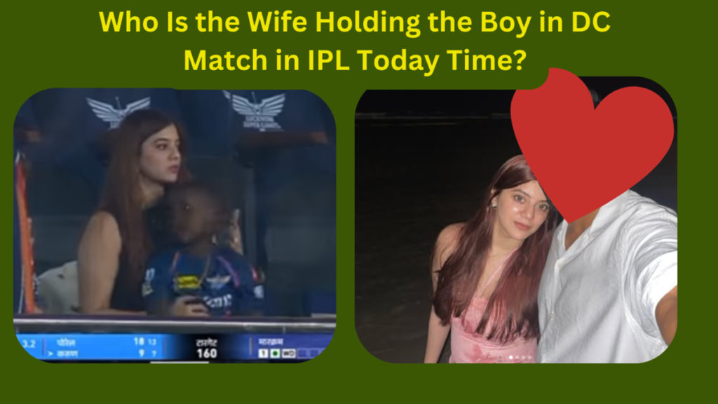 Who Is the Wife Holding the Boy in DC Match in IPL Today Time